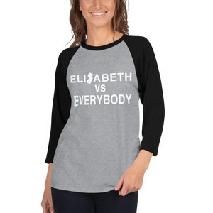 Elizabeth vs Everybody 3/4 Sleeve Raglan Shirt