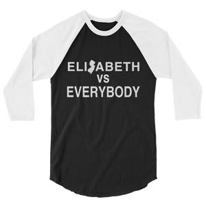 Elizabeth vs Everybody 3/4 Sleeve Raglan Shirt
