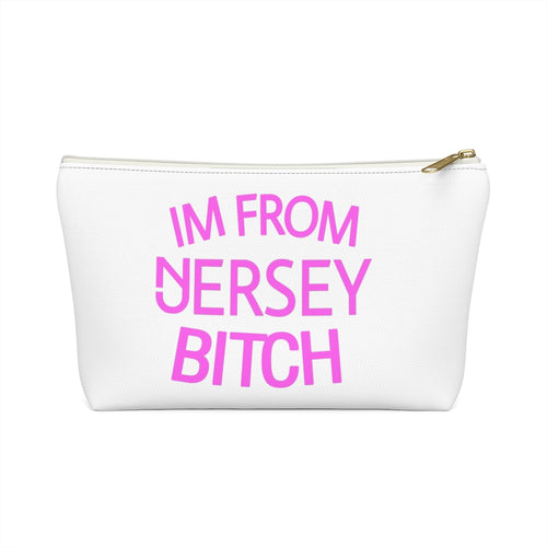 IM FROM JERSEY BITCH Accessory Pouch w T-bottom