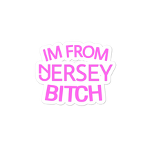 Load image into Gallery viewer, IM FROM JERSEY BITCH Stickers